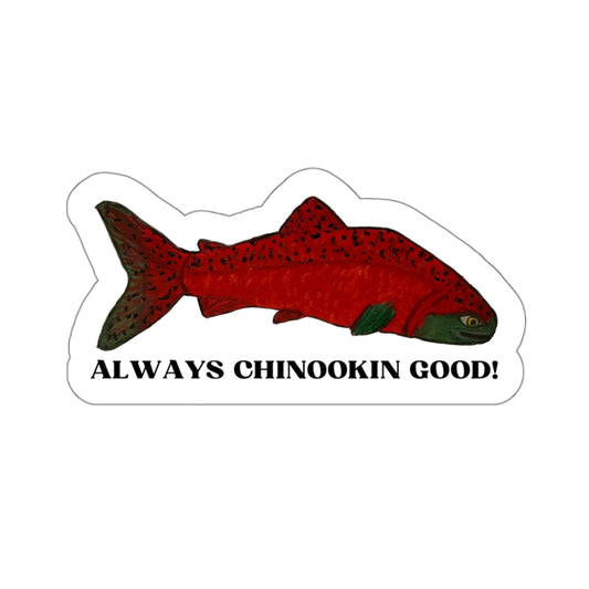 Chinook Salmon Sticker - Always Chinookin Good!